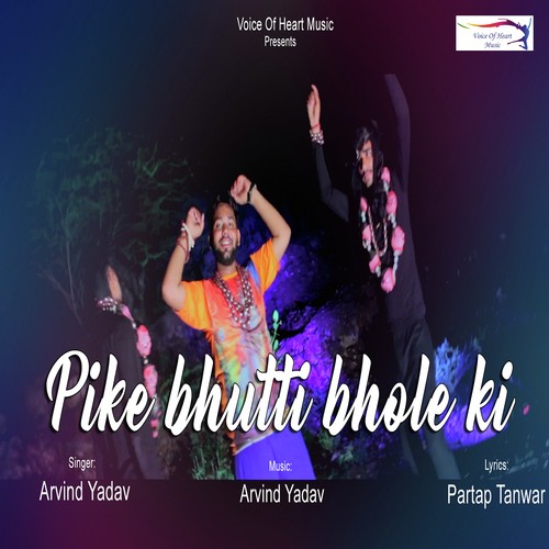 Pike Bhutti Bhole Ki - Arvind Yadav