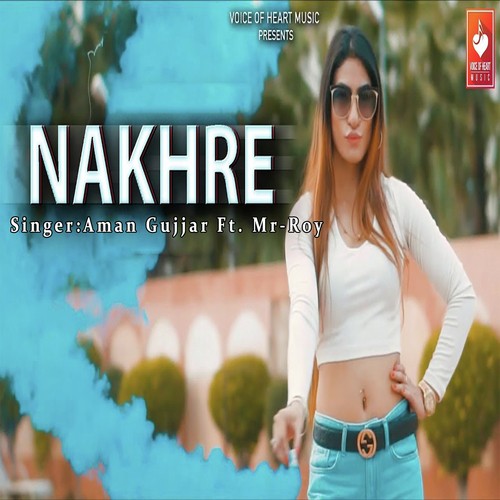 Nakhre - Aman Gujjar, Mr-Roy