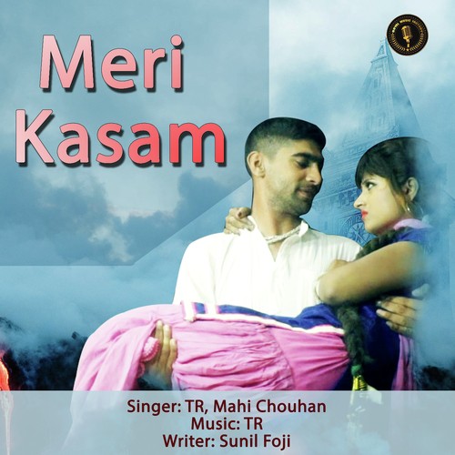 Meri Kasam - Tarun Panchal (TR Music), Mahi Chouhan