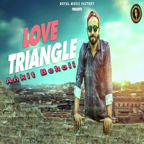 Love Triangle - Ankit Beholi