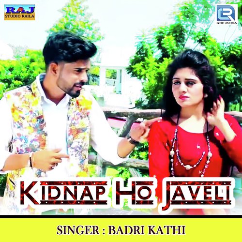 Kidnap Ho Javeli - Badri Kathi