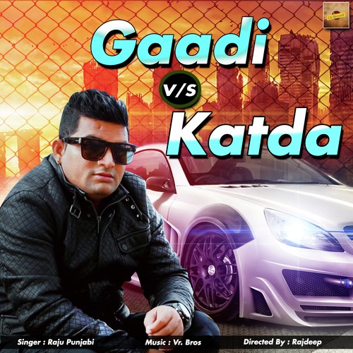 Gaddi Vs Katda - Raju Punjabi