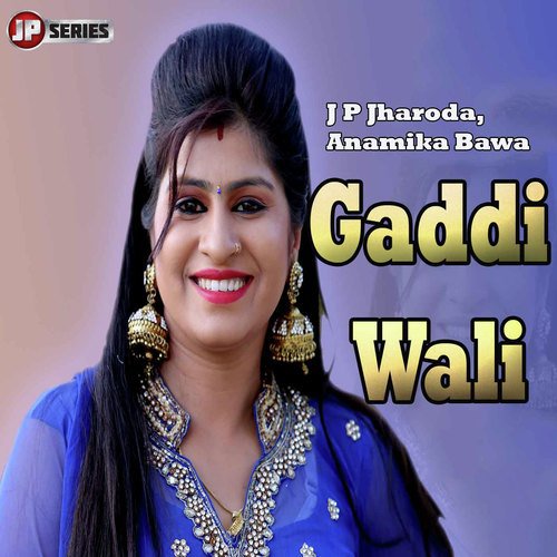 Gaddi Wali - J P Jharoda, Anamika Bawa