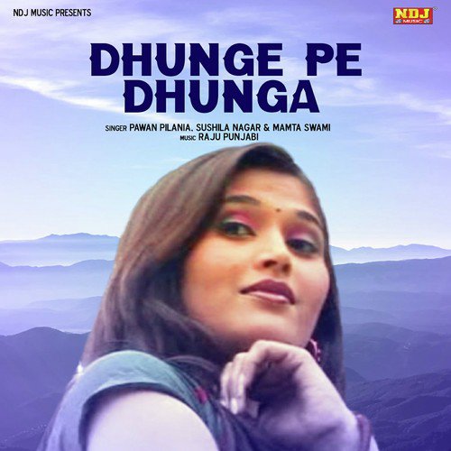 Dhunge Pe Dhunga - Pawan Pilania, Sushila Takhar, Mamta Swami
