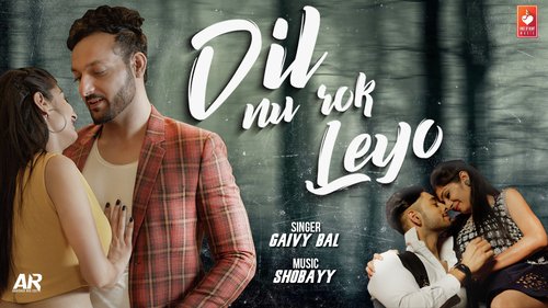 Dil Nu Rok Leyo - Gaivy Bal