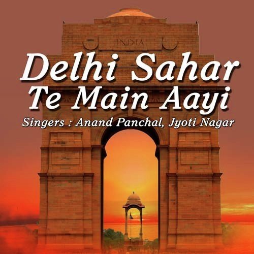 Delhi Sahar Ta Aayi - Anand Panchal, Jyoti Nagar