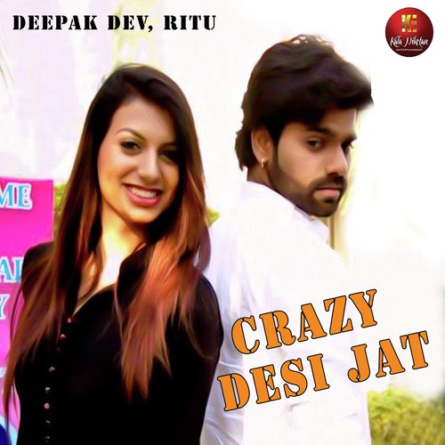 Crazy- Desi Jat - Deepak Dev, Ritu