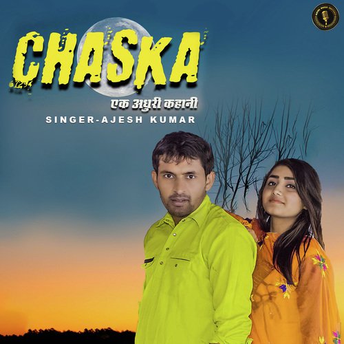 Chaska   Ek Adhuri Kahani - Ajesh Kumar
