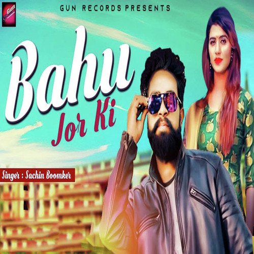 Bahu Jor Ki - Sachin Boomker