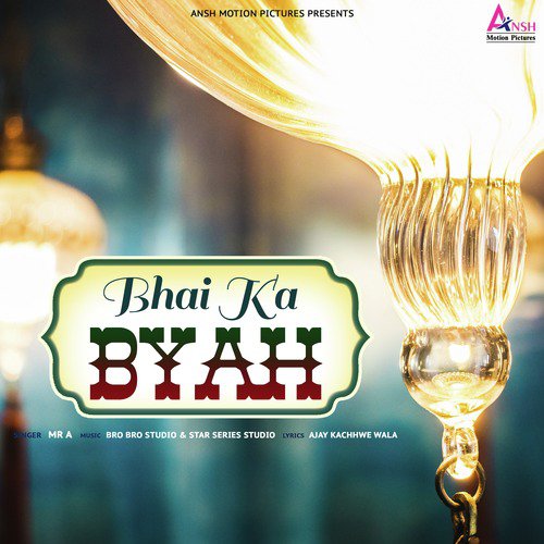 Bhai Ka Byah - Mr. A