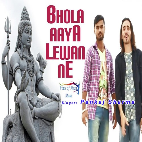 Bhola Aaya Lewan Ne - Pankaj Sharma