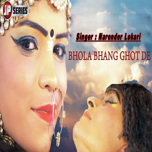 Bhola Bhang Ghot De - Narender Lokari