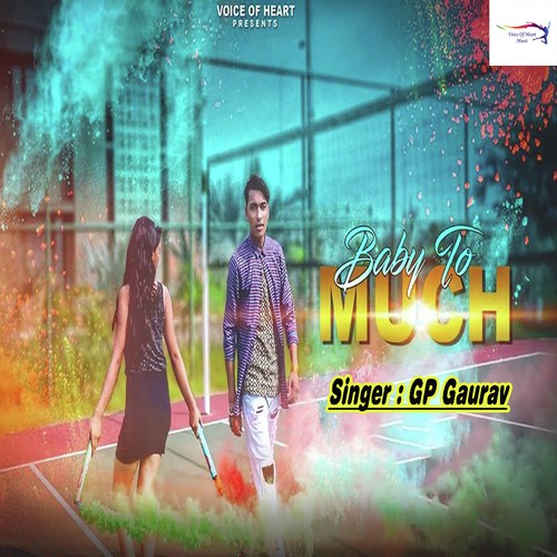 Baby To Much - GP Gaurav