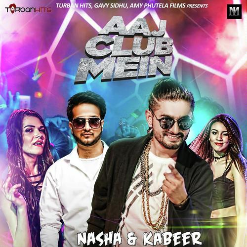 Aaj Club Main - Kabeer, Nasha, Kabeer