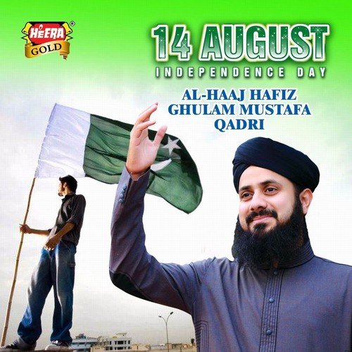 14 August Independence Day - Al Haaj Hafiz Ghulam Mustafa Qadri