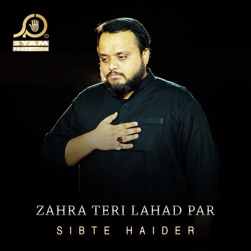 Zahra Teri Lahad Par - Sibte Haider