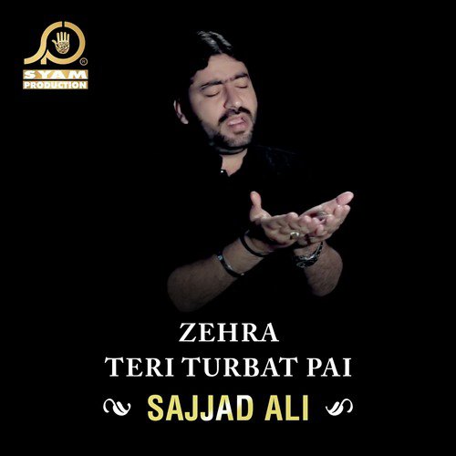 Zehra Teri Turbat Pai - Sajjad Ali