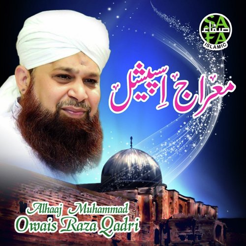 Rajab Special - Alhajj Muhammad Owais Raza Qadri