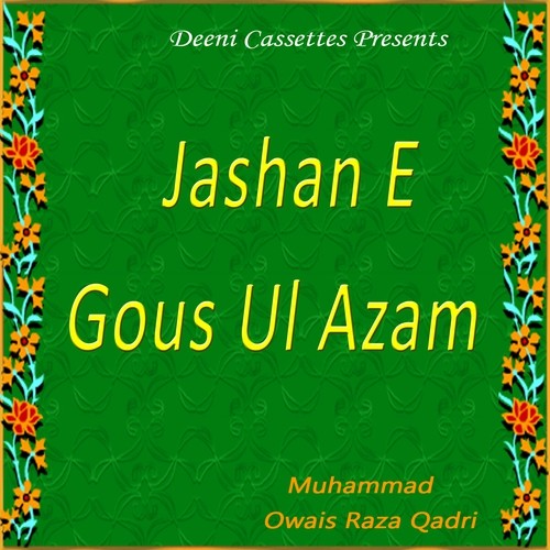 Sarkar E Gous Azam Nazar - Alhajj Muhammad Owais Raza Qadri, Alhajj Muhammad Owais Raza Qadri