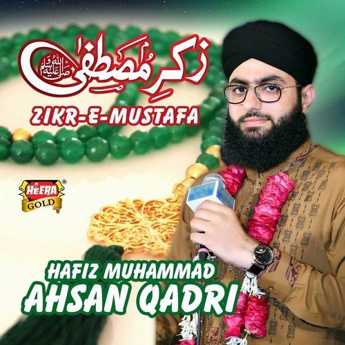 Zikr-e-Mustafa - Hafiz Muhammad Ahsan Qadri
