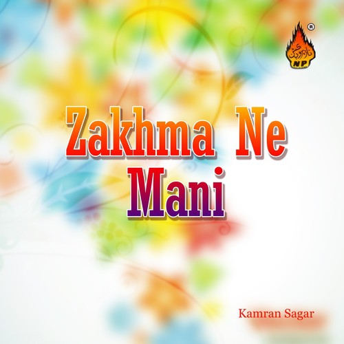 Zakhma Ne Mani - Kamran Sagar