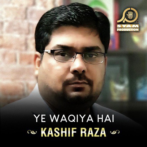 Ye Waqiya Hai - Kashif Raza