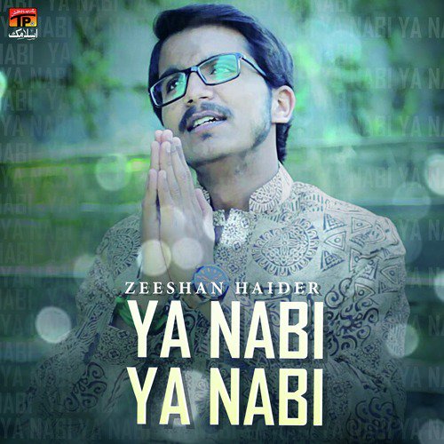 Ya Nabi Ya Nabi - Zeeshan Haider