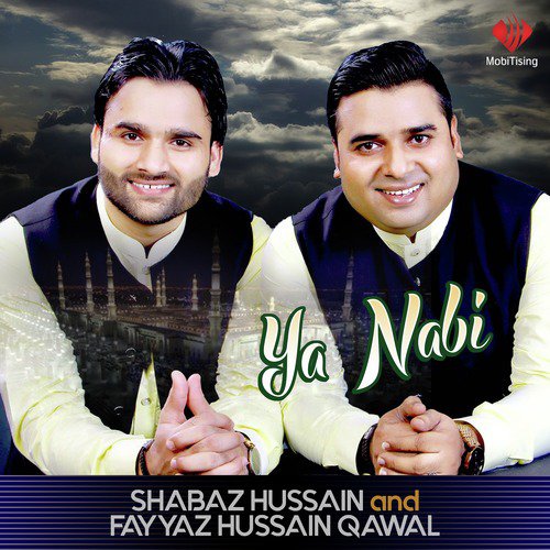 Ya Nabi - Shabaz Hussain, Fayyaz Hussain Qawal