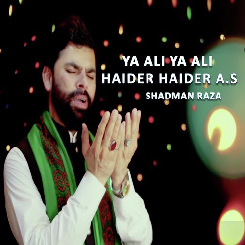 Ya Ali Ya Ali Haider Haider A.s - Shadman Raza