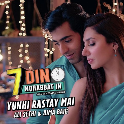 Yunhi Rastay Mai (From 7 Din Mohabbat In) - Aima Baig, Ali Sethi