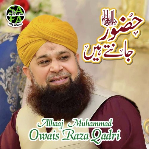 Huzoor Jante Hai - Alhajj Muhammad Owais Raza Qadri
