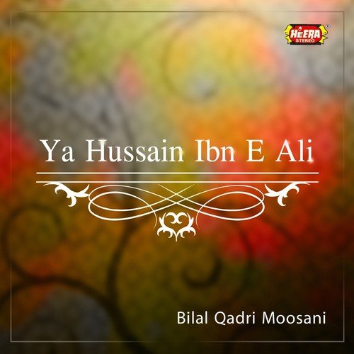 Ya Hussain Ibn-e-Ali - Bilal Qadri Moosani