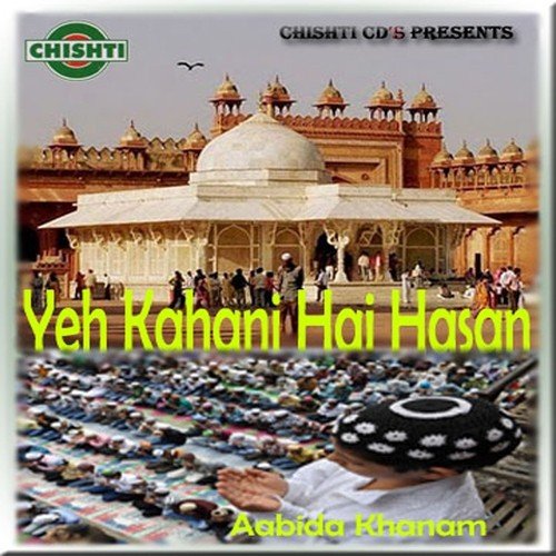 Yeh Kahani Hai Hasan - Aabida Khanam