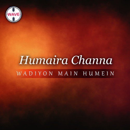 Wadiyon Main Humein - Humaira Channa