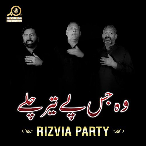 Woh Jis Pay Teer Chalay - Rizvia Party