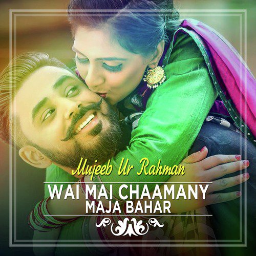 Wai Mai Chaamany Maja Bahar - Mujeeb Ur Rahman