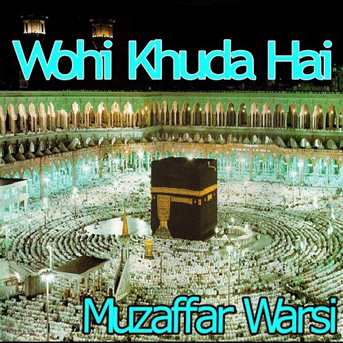 Wohi Khuda Hai - Muzaffar Warsi