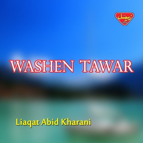 Washen Tawar - Liaqat Abid Kharani