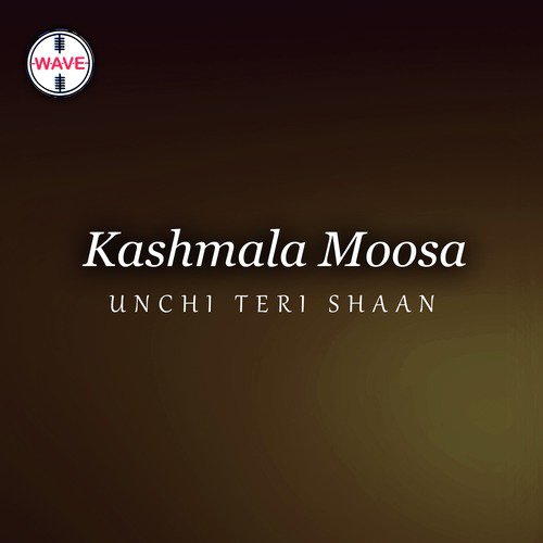 Unchi Teri Shaan - Kashmala Moosa, Irene Perveen, Saleem Raza