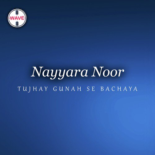 Tujhay Gunah Se Bachaya - Nayyara Noor, Musarat