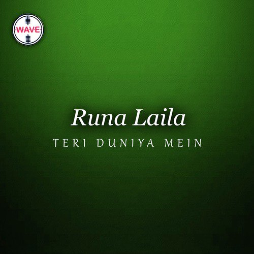 Teri Duniya Mein - Runa Laila, Perveen Shakir