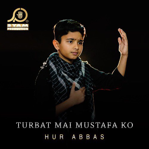 Turbat Mai Mustafa Ko - Hur Abbas