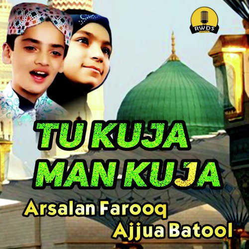 Tu Kuja Man Kuja - Ajjua Batool, Arsalan Farooq