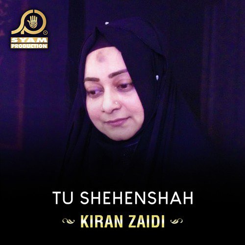 Tu Shehenshah - Kiran Zaidi