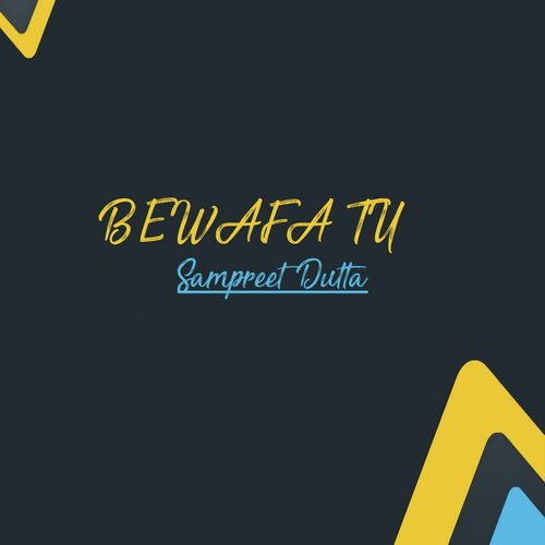 Tu Bewafa - Sampreet Dutta