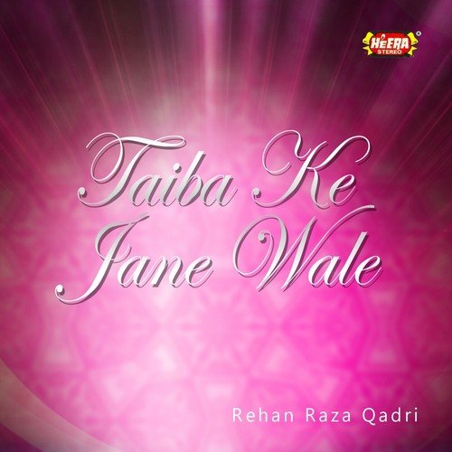 Taiba Ke Jane Wale - Rehan Raza Qadri