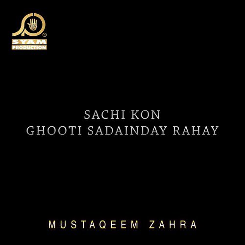 Sachi Kon Ghooti Sadainday Rahay - Mustaqeem Zahra