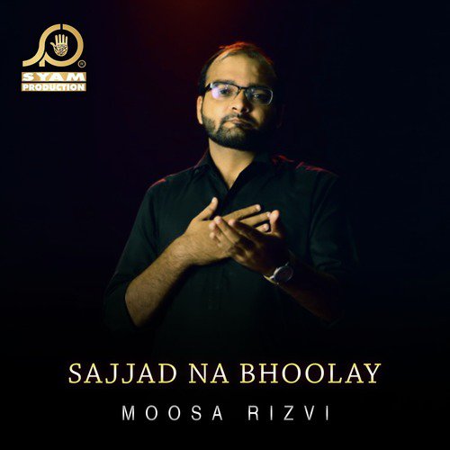 Sajjad Na Bhoolay - Moosa Rizvi