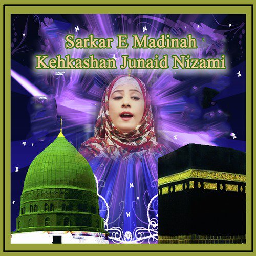 Sarkar E Medinah - Kehkashan Junaid Nizami