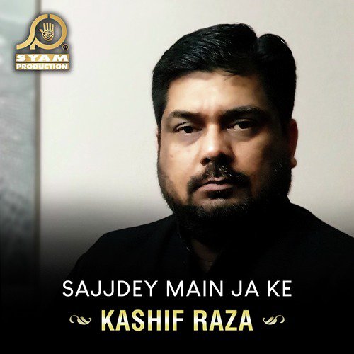 Sajjdey Main Ja Ke - Kashif Raza